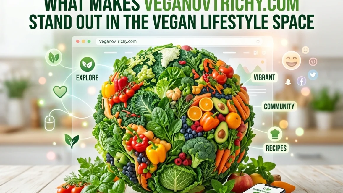 What Makes VeganovTrichy.com Stand Out in the Vegan Lifestyle Space
