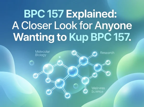 BPC 157 Explained: A Closer Look for Anyone Wanting to Kup BPC 157